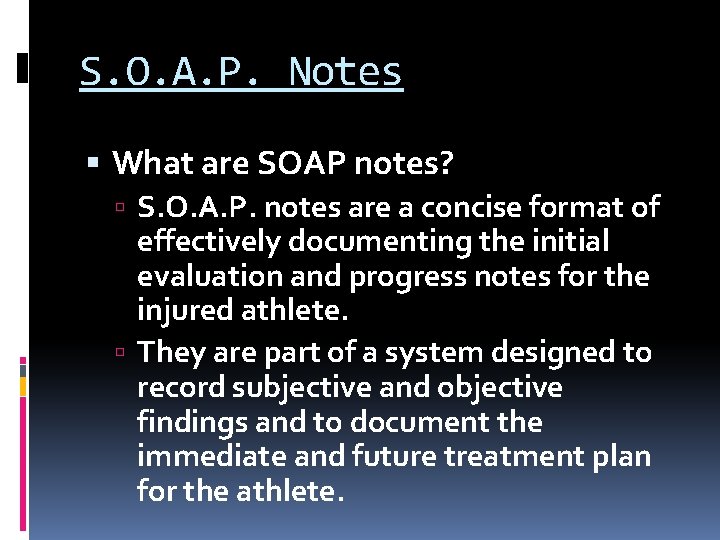 S. O. A. P. Notes What are SOAP notes? S. O. A. P. notes