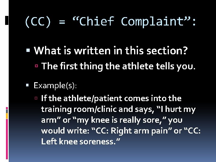 (CC) = “Chief Complaint”: What is written in this section? The first thing the