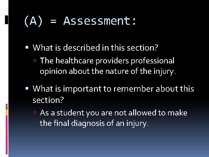 (A) = Assessment: What is described in this section? The healthcare providers professional opinion