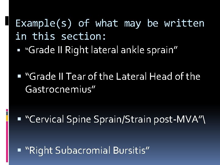 Example(s) of what may be written in this section: “Grade II Right lateral ankle