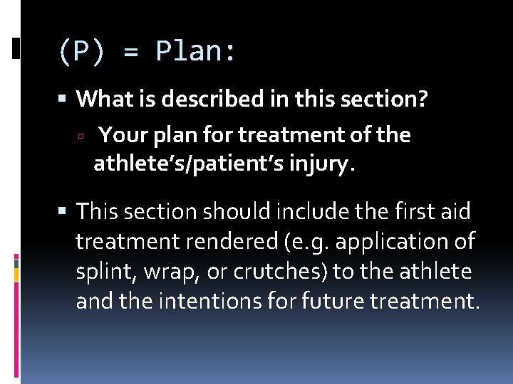(P) = Plan: What is described in this section? Your plan for treatment of (P) = Plan: What is described in this section? Your plan for treatment of