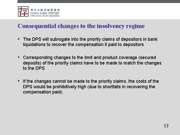 Consequential changes to the insolvency regime • The DPS will subrogate into the priority