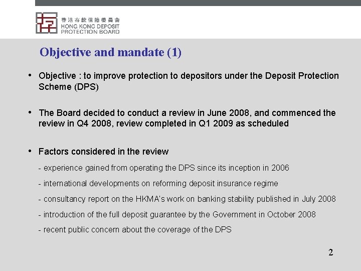 Objective and mandate (1) • Objective : to improve protection to depositors under the