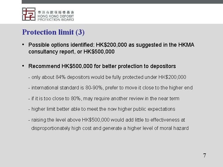 Protection limit (3) • Possible options identified: HK$200, 000 as suggested in the HKMA