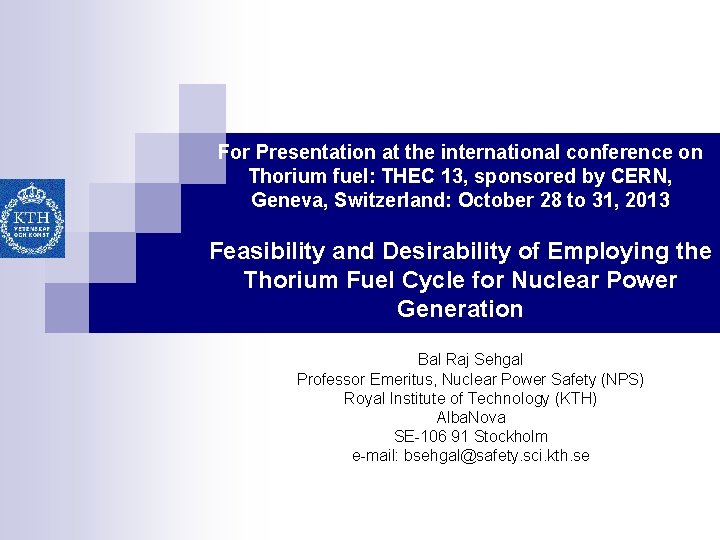 For Presentation at the international conference on Thorium fuel: THEC 13, sponsored by CERN,
