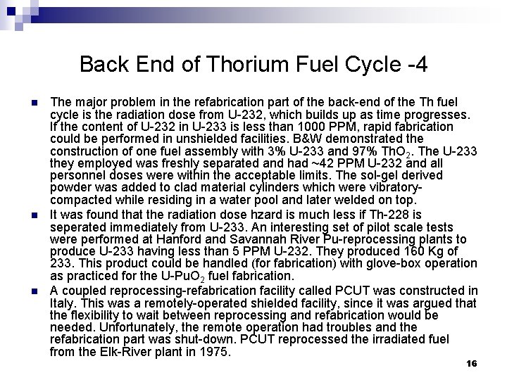 Back End of Thorium Fuel Cycle -4 n n n The major problem in