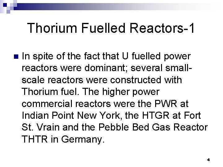 Thorium Fuelled Reactors-1 n In spite of the fact that U fuelled power reactors