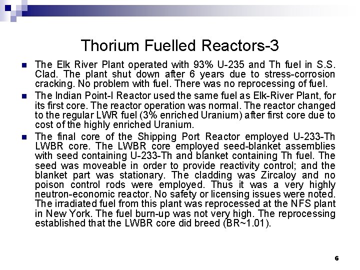 Thorium Fuelled Reactors-3 n n n The Elk River Plant operated with 93% U-235