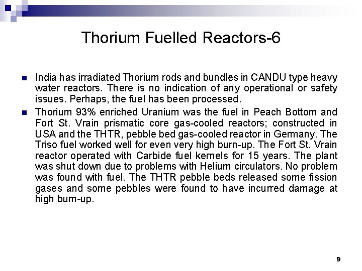 Thorium Fuelled Reactors-6 n n India has irradiated Thorium rods and bundles in CANDU