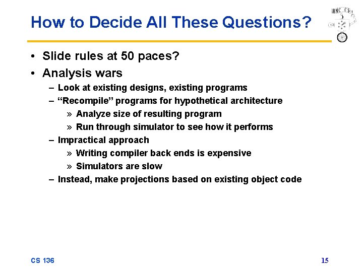 How to Decide All These Questions? • Slide rules at 50 paces? • Analysis