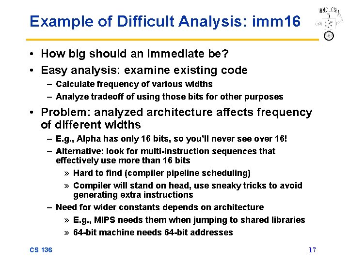 Example of Difficult Analysis: imm 16 • How big should an immediate be? •