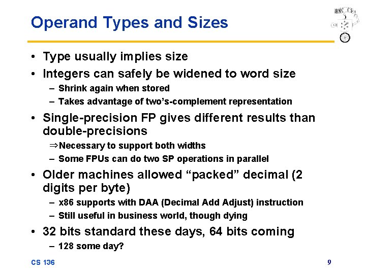 Operand Types and Sizes • Type usually implies size • Integers can safely be