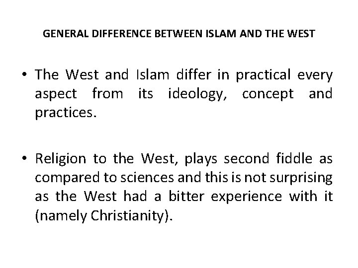 GENERAL DIFFERENCE BETWEEN ISLAM AND THE WEST • The West and Islam differ in GENERAL DIFFERENCE BETWEEN ISLAM AND THE WEST • The West and Islam differ in