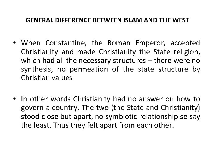 GENERAL DIFFERENCE BETWEEN ISLAM AND THE WEST • When Constantine, the Roman Emperor, accepted GENERAL DIFFERENCE BETWEEN ISLAM AND THE WEST • When Constantine, the Roman Emperor, accepted
