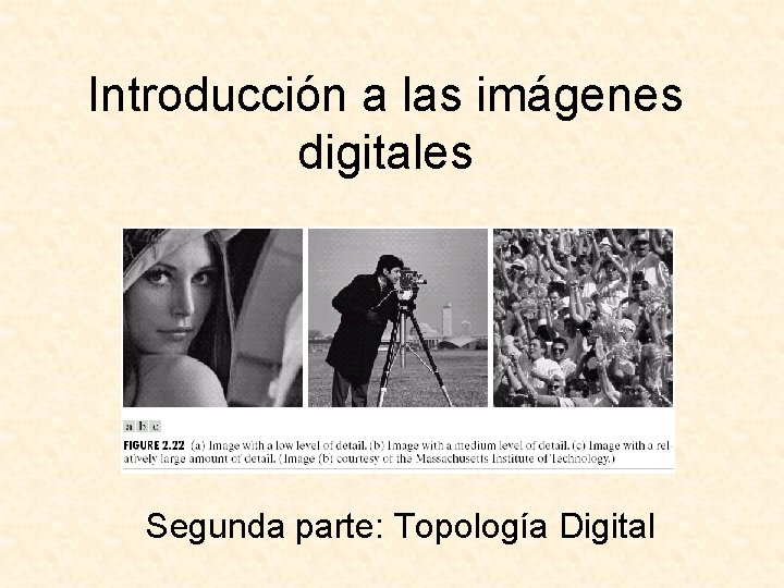 Introducción a las imágenes digitales Segunda parte: Topología Digital 
