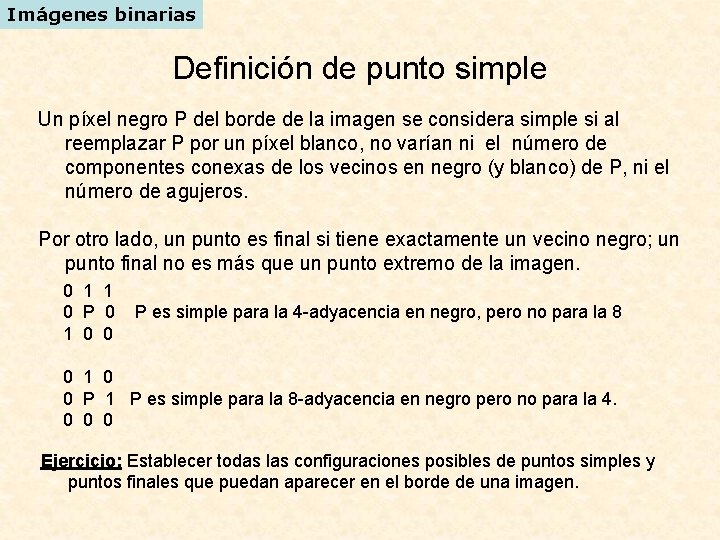 Imágenes binarias Definición de punto simple Un píxel negro P del borde de la