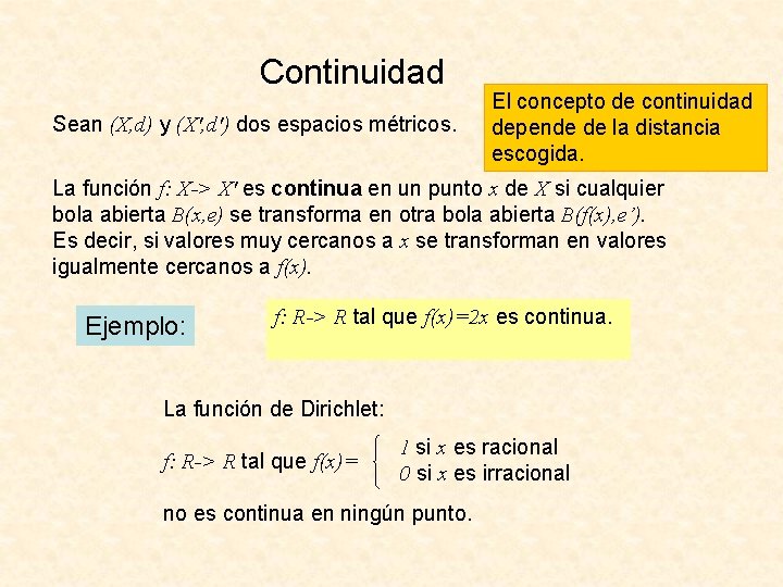 Continuidad El concepto de continuidad depende de la distancia escogida. Sean (X, d) y