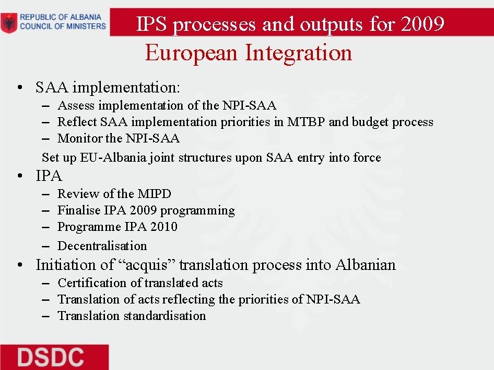 IPS processes and outputs for 2009 European Integration • SAA implementation: – Assess implementation