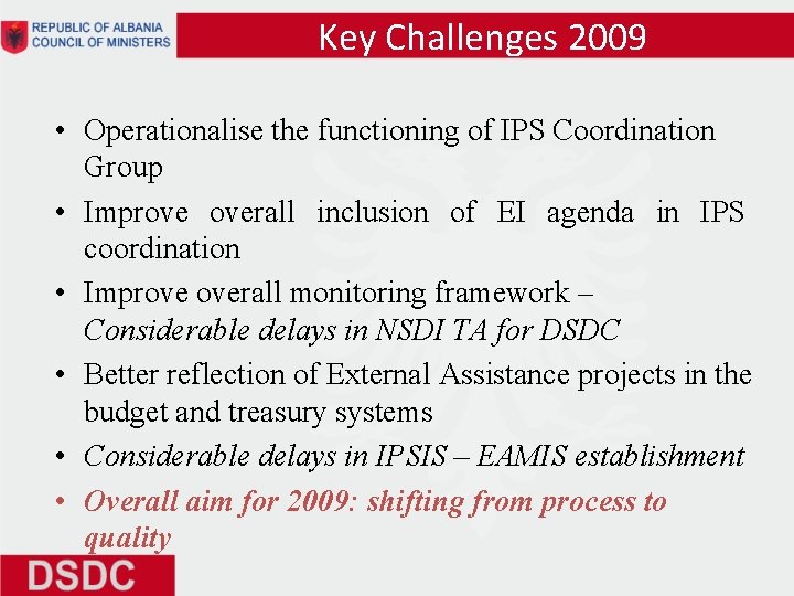 Key Challenges 2009 • Operationalise the functioning of IPS Coordination Group • Improve overall