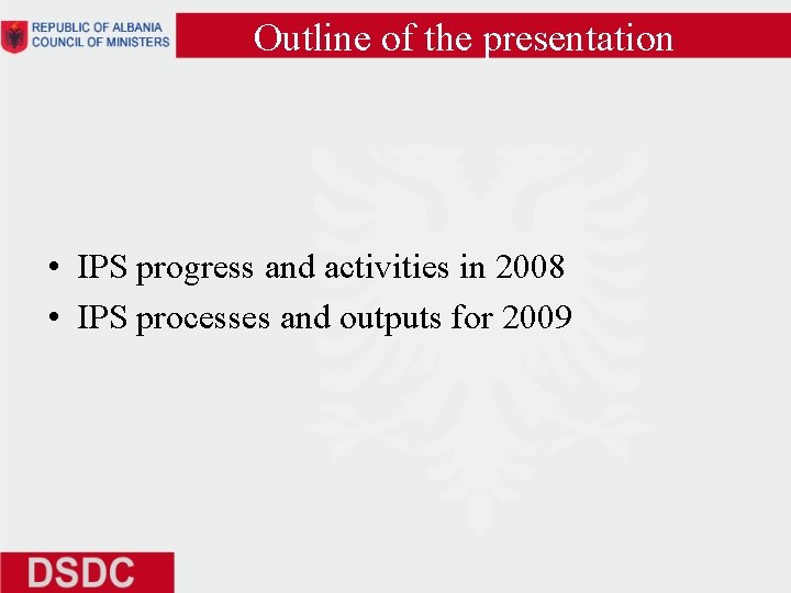 Outline of the presentation • IPS progress and activities in 2008 • IPS processes