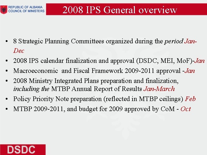 2008 IPS General overview • 8 Strategic Planning Committees organized during the period Jan.
