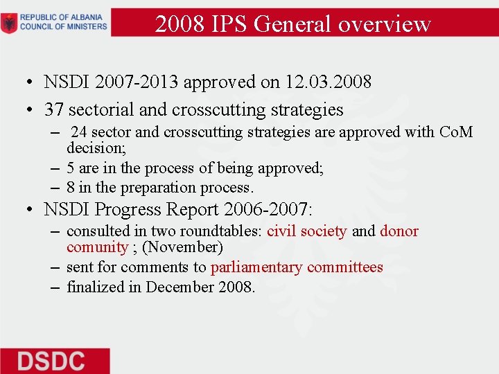 2008 IPS General overview • NSDI 2007 -2013 approved on 12. 03. 2008 •