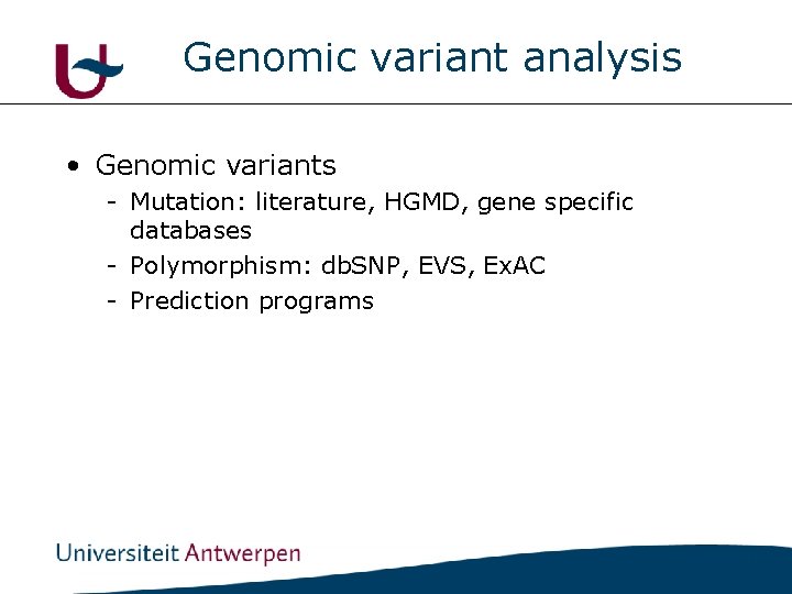 Genomic variant analysis • Genomic variants - Mutation: literature, HGMD, gene specific databases -