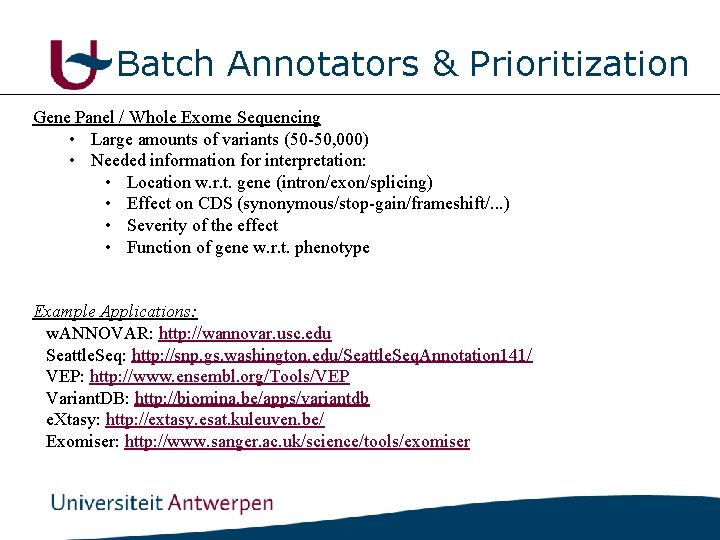 Batch Annotators & Prioritization Gene Panel / Whole Exome Sequencing • Large amounts of