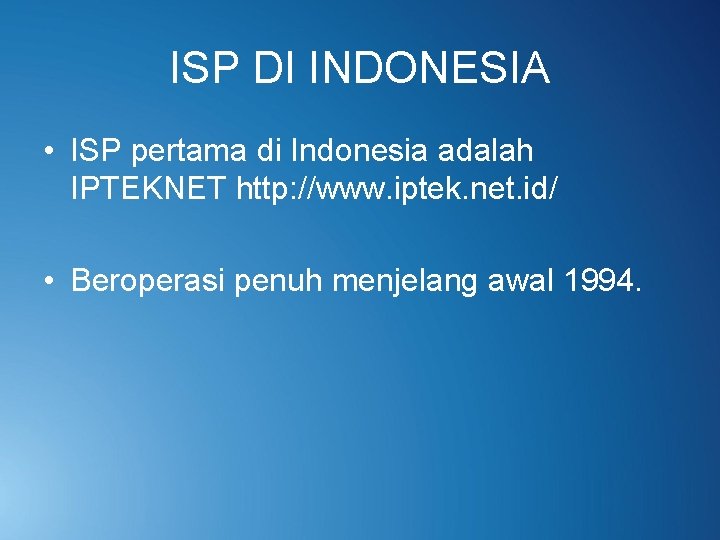 ISP DI INDONESIA • ISP pertama di Indonesia adalah IPTEKNET http: //www. iptek. net.