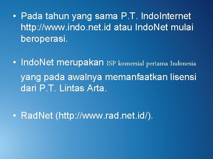  • Pada tahun yang sama P. T. Indo. Internet http: //www. indo. net.