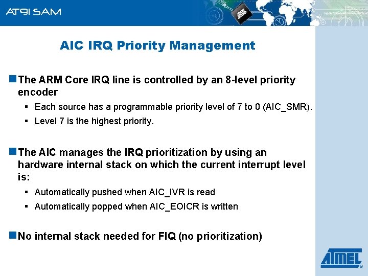 AIC IRQ Priority Management n The ARM Core IRQ line is controlled by an