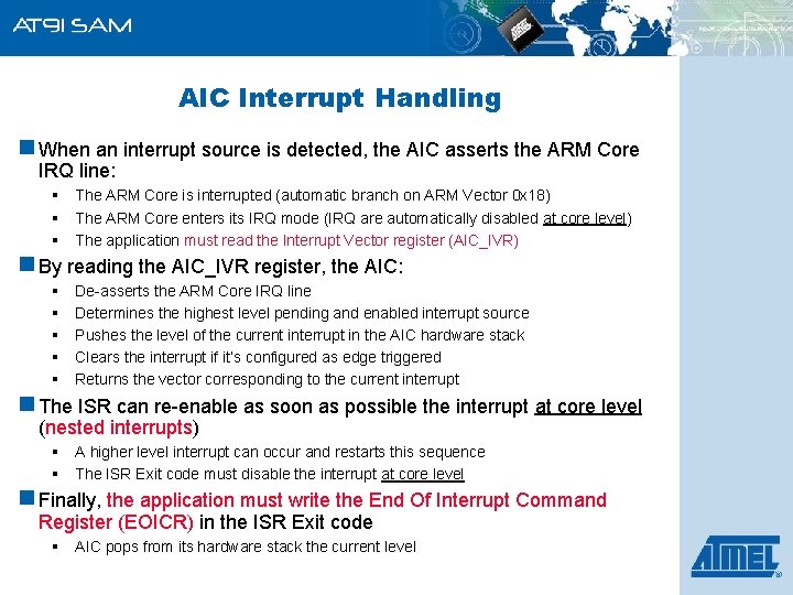 AIC Interrupt Handling n When an interrupt source is detected, the AIC asserts the