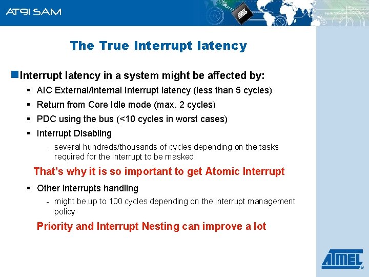 The True Interrupt latency n Interrupt latency in a system might be affected by: