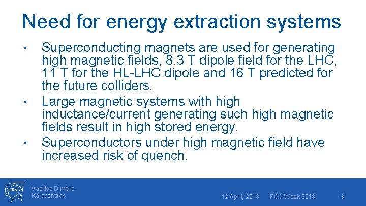 Need for energy extraction systems • • • Superconducting magnets are used for generating