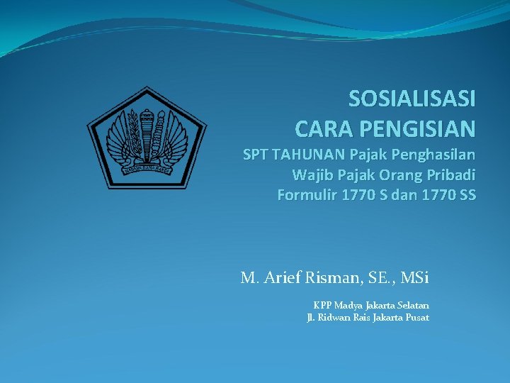 SOSIALISASI CARA PENGISIAN SPT TAHUNAN Pajak Penghasilan Wajib Pajak Orang Pribadi Formulir 1770 S