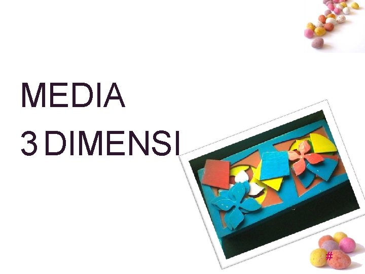 MEDIA 3 DIMENSI # MEDIA 3 DIMENSI #