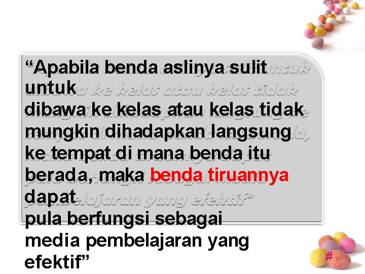 “Apabila benda aslinya sulit untuk dibawa ke kelas atau kelas tidak mungkin dihadapkan langsung “Apabila benda aslinya sulit untuk dibawa ke kelas atau kelas tidak mungkin dihadapkan langsung
