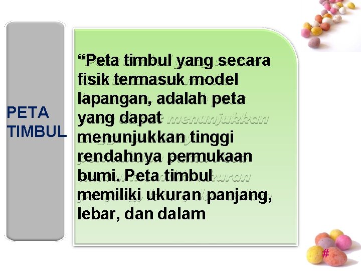 “Peta timbul yang secara fisik termasuk model lapangan, adalah peta PETA yang dapat TIMBUL “Peta timbul yang secara fisik termasuk model lapangan, adalah peta PETA yang dapat TIMBUL