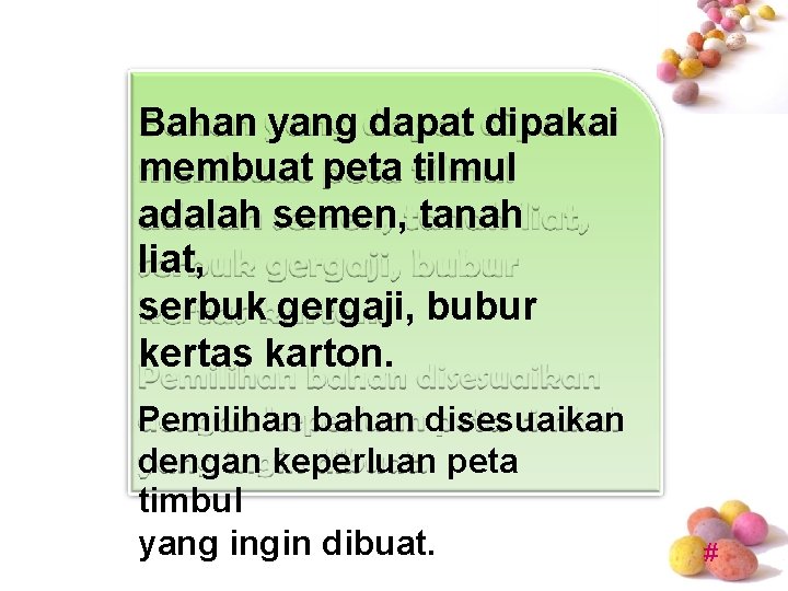 Bahan yang dapat dipakai membuat peta tilmul adalah semen, tanah liat, serbuk gergaji, bubur Bahan yang dapat dipakai membuat peta tilmul adalah semen, tanah liat, serbuk gergaji, bubur