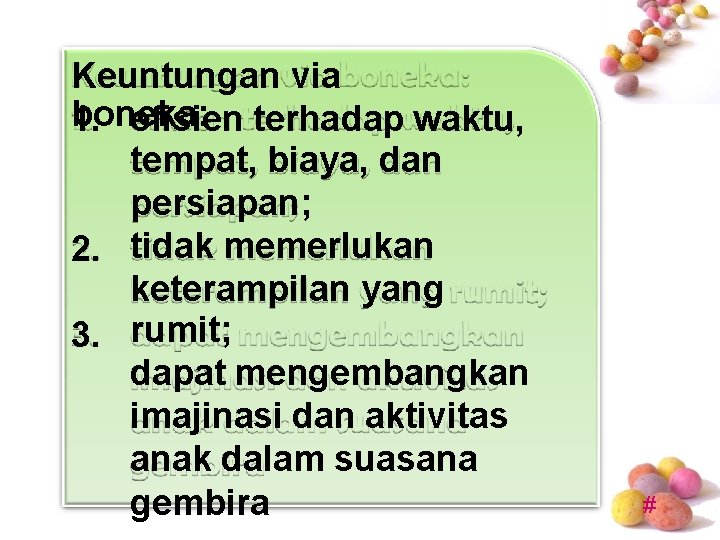 Keuntungan via boneka: efisien terhadap waktu, 1. tempat, biaya, dan persiapan; 2. tidak memerlukan Keuntungan via boneka: efisien terhadap waktu, 1. tempat, biaya, dan persiapan; 2. tidak memerlukan