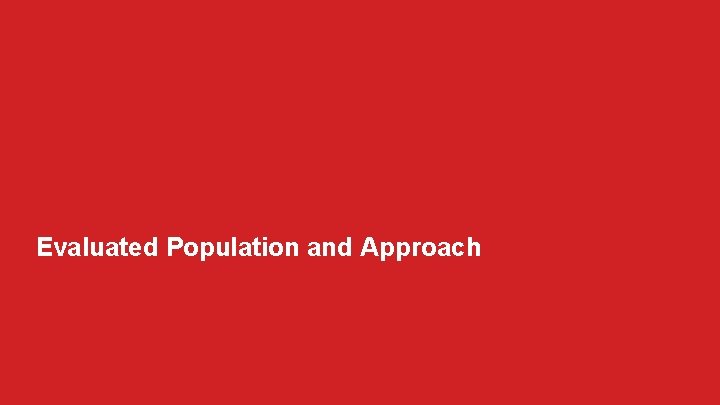 Evaluated Population and Approach Evaluated Population and Approach
