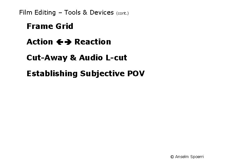 Film Editing – Tools & Devices (cont. ) Frame Grid Action Reaction Cut-Away &