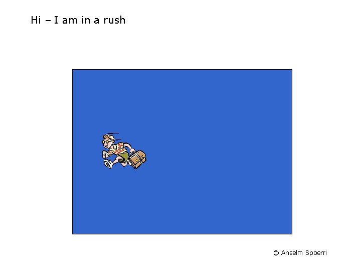 Hi – I am in a rush © Anselm Spoerri 