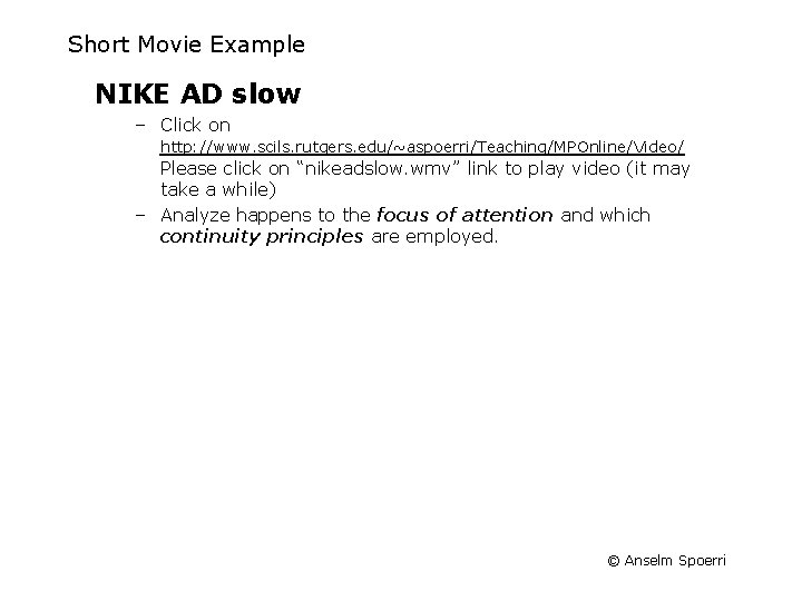 Short Movie Example NIKE AD slow – Click on http: //www. scils. rutgers. edu/~aspoerri/Teaching/MPOnline/Video/