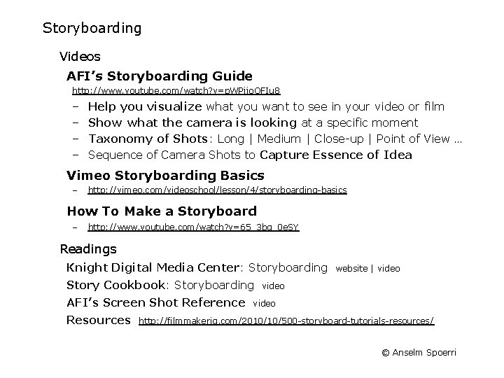 Storyboarding Videos AFI’s Storyboarding Guide http: //www. youtube. com/watch? v=p. WPjjo. OFIu 8 –
