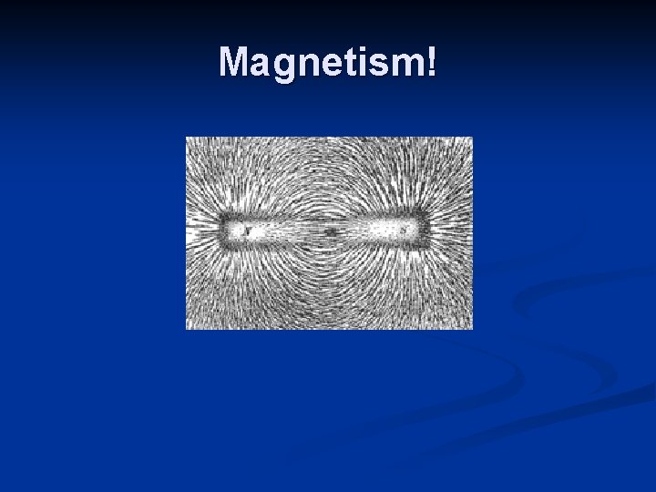 Magnetism! 