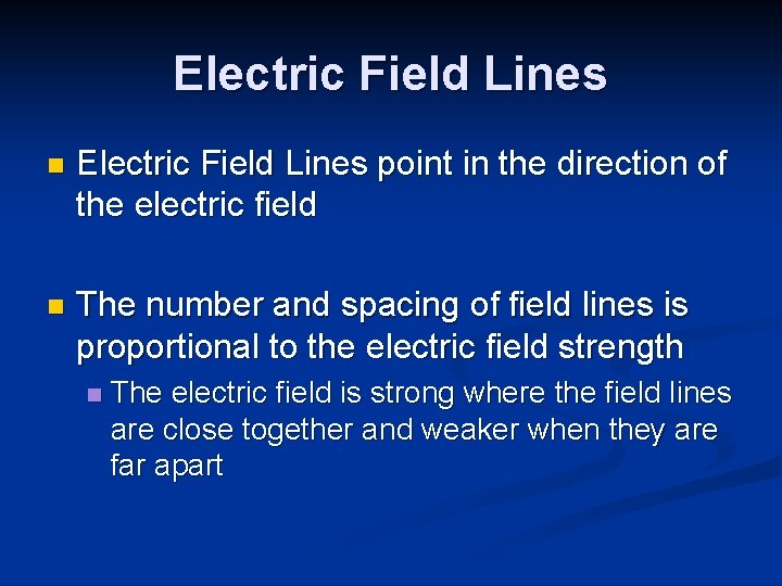 Electric Field Lines n Electric Field Lines point in the direction of the electric