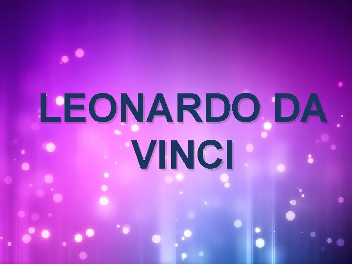 LEONARDO DA VINCI 