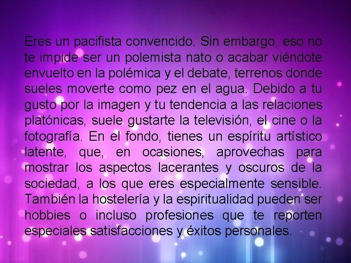 Eres un pacifista convencido. Sin embargo, eso no te impide ser un polemista nato