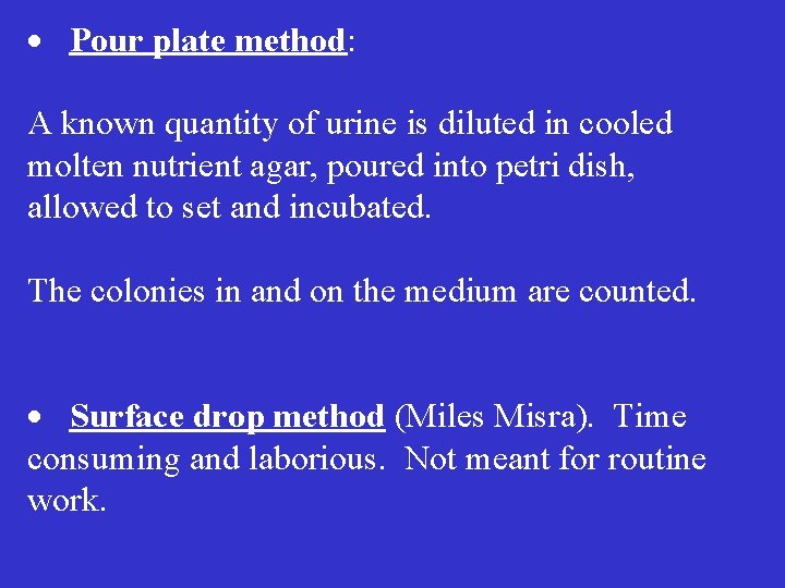  Pour plate method: A known quantity of urine is diluted in cooled molten